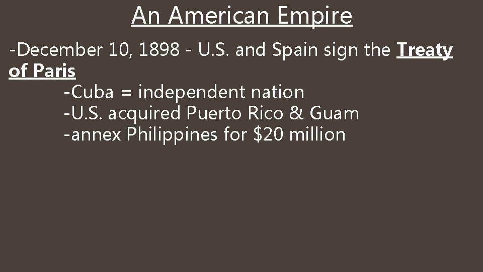 An American Empire -December 10, 1898 - U. S. and Spain sign the Treaty