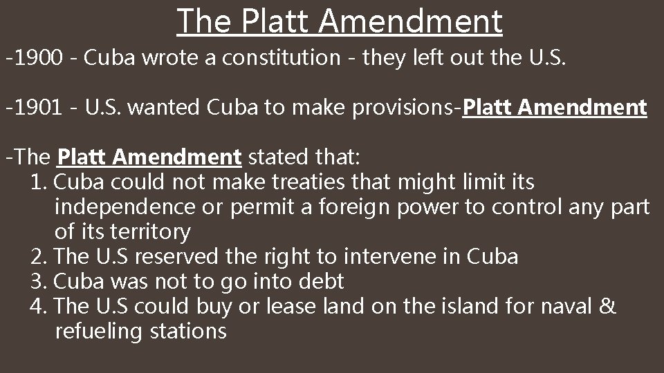 The Platt Amendment -1900 - Cuba wrote a constitution - they left out the