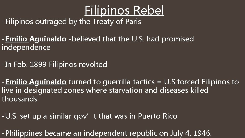 Filipinos Rebel -Filipinos outraged by the Treaty of Paris -Emilio Aguinaldo -believed that the