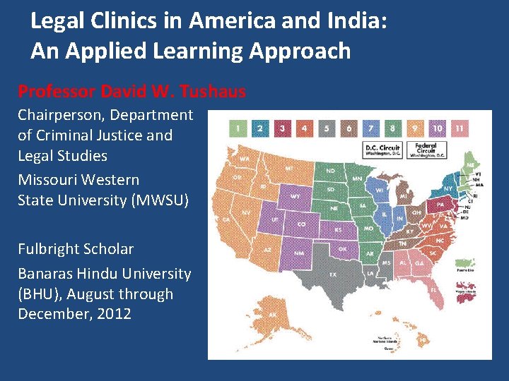 Legal Clinics in America and India: An Applied Learning Approach Professor David W. Tushaus