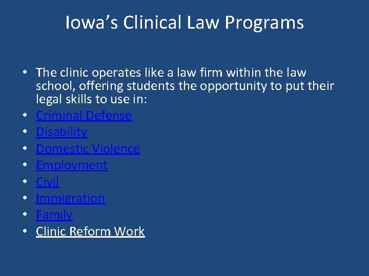 Iowa’s Clinical Law Programs • The clinic operates like a law firm within the