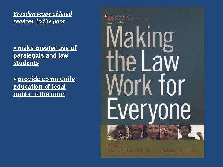 Broaden scope of legal services to the poor • make greater use of paralegals