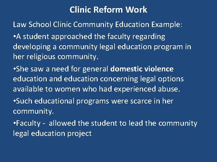 Clinic Reform Work Law School Clinic Community Education Example: • A student approached the