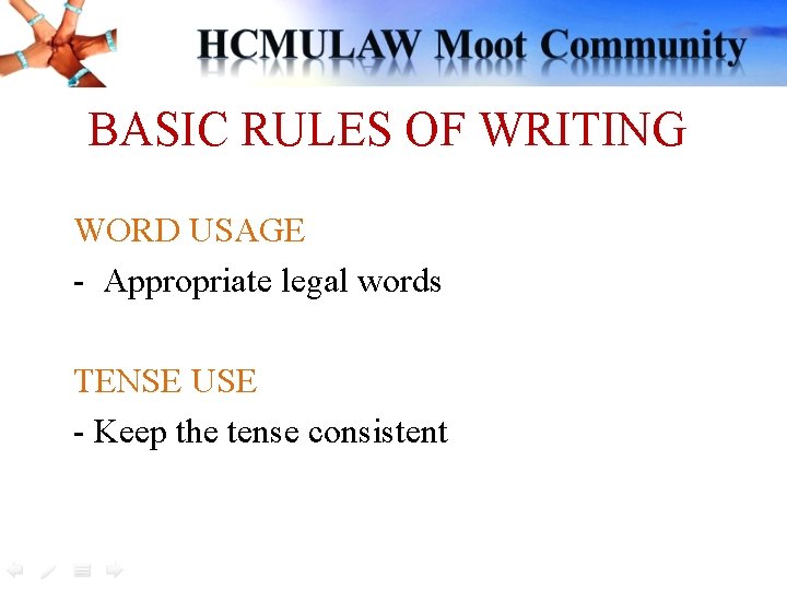 BASIC RULES OF WRITING WORD USAGE - Appropriate legal words TENSE USE - Keep BASIC RULES OF WRITING WORD USAGE - Appropriate legal words TENSE USE - Keep