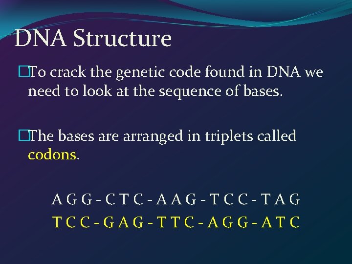 DNA Structure �To crack the genetic code found in DNA we need to look
