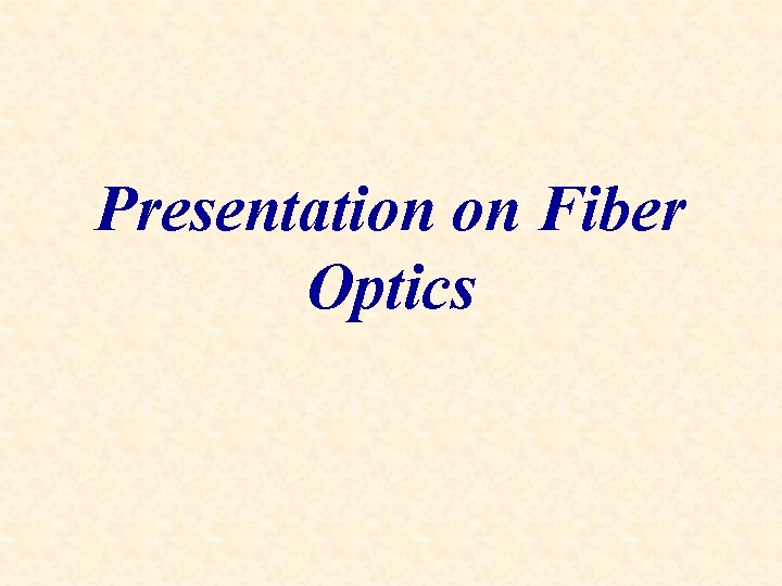 Presentation on Fiber Optics 