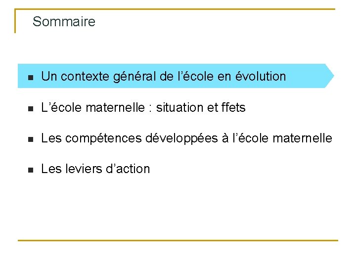 Sommaire n Un contexte général de l’école en évolution n L’école maternelle : situation