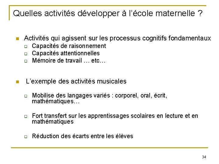 Quelles activités développer à l’école maternelle ? n Activités qui agissent sur les processus