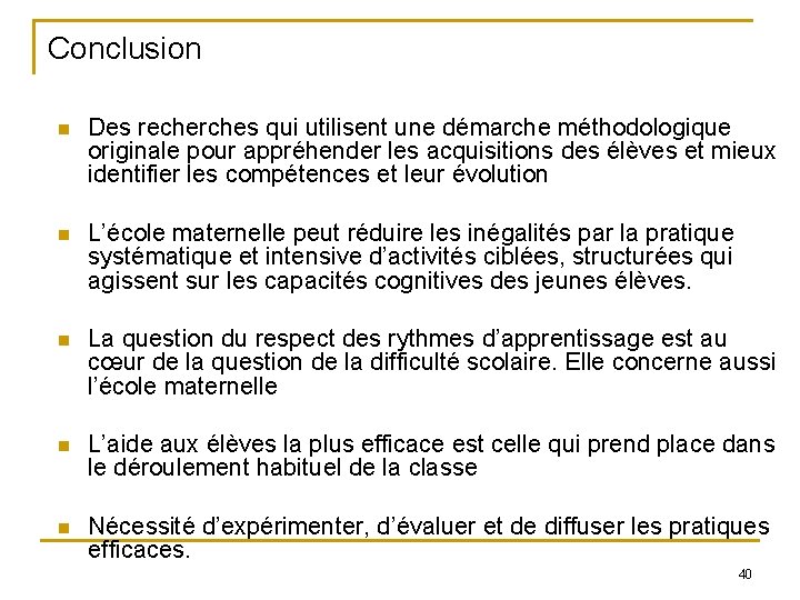 Conclusion n Des recherches qui utilisent une démarche méthodologique originale pour appréhender les acquisitions