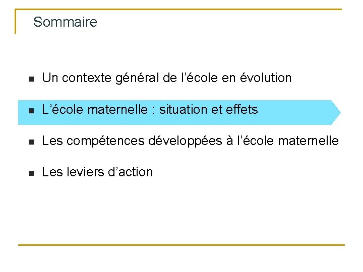 Sommaire n Un contexte général de l’école en évolution n L’école maternelle : situation