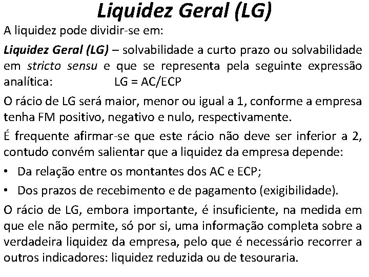 Liquidez Geral (LG) A liquidez pode dividir-se em: Liquidez Geral (LG) – solvabilidade a