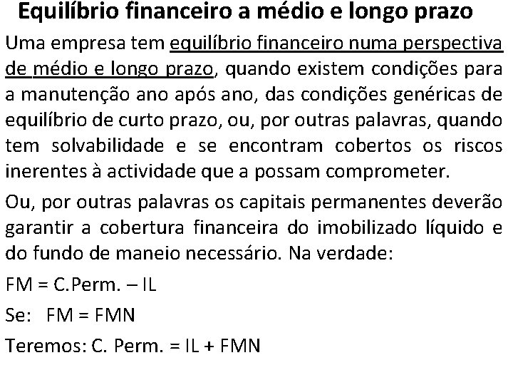 Equilíbrio financeiro a médio e longo prazo Uma empresa tem equilíbrio financeiro numa perspectiva