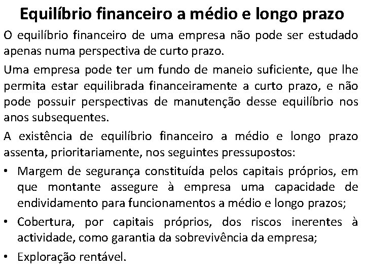 Equilíbrio financeiro a médio e longo prazo O equilíbrio financeiro de uma empresa não