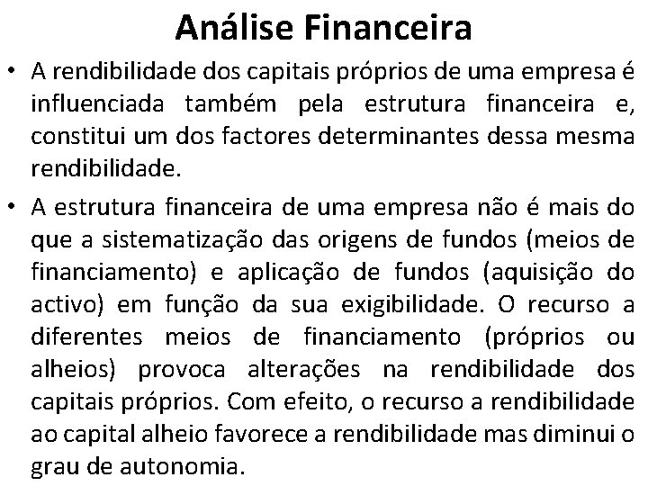 Análise Financeira • A rendibilidade dos capitais próprios de uma empresa é influenciada também