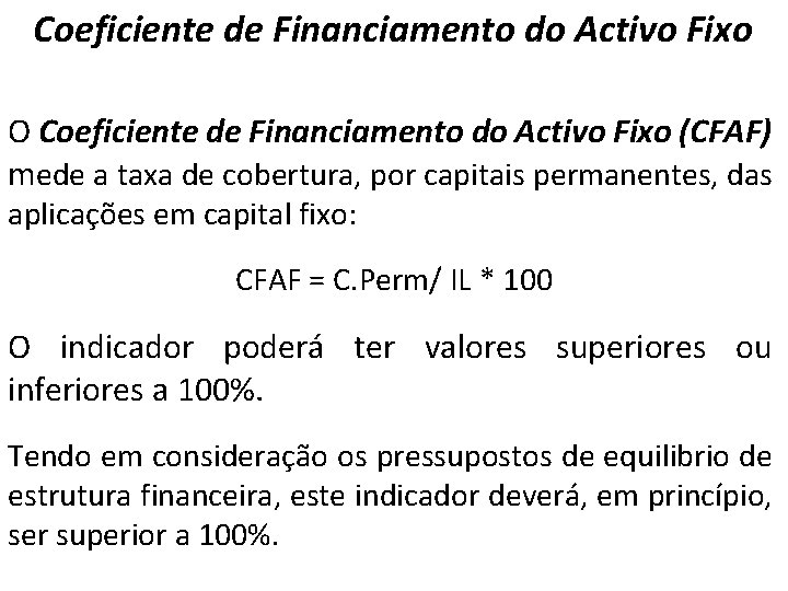 Coeficiente de Financiamento do Activo Fixo O Coeficiente de Financiamento do Activo Fixo (CFAF)