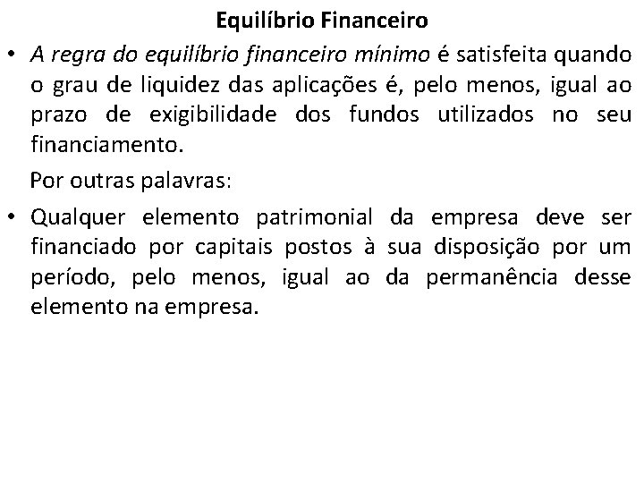 Equilíbrio Financeiro • A regra do equilíbrio financeiro mínimo é satisfeita quando o grau