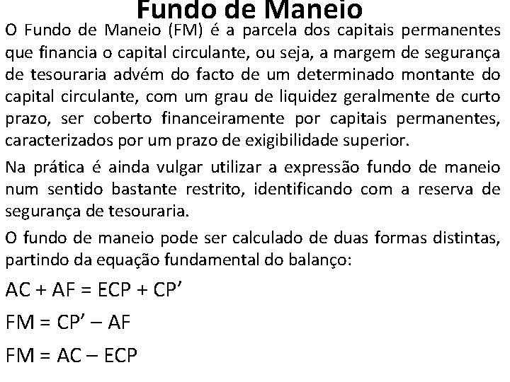 Fundo de Maneio O Fundo de Maneio (FM) é a parcela dos capitais permanentes