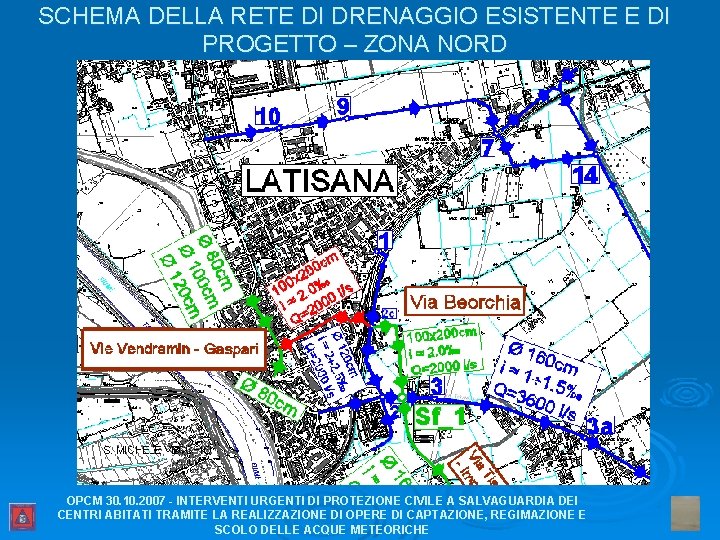 SCHEMA DELLA RETE DI DRENAGGIO ESISTENTE E DI PROGETTO – ZONA NORD OPCM 30.