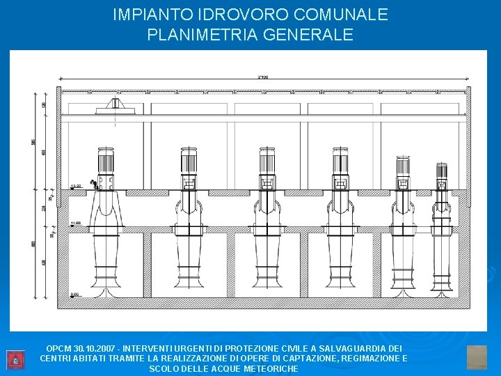 IMPIANTO IDROVORO COMUNALE PLANIMETRIA GENERALE OPCM 30. 10. 2007 - INTERVENTI URGENTI DI PROTEZIONE