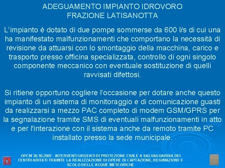 ADEGUAMENTO IMPIANTO IDROVORO FRAZIONE LATISANOTTA L’impianto è dotato di due pompe sommerse da 600