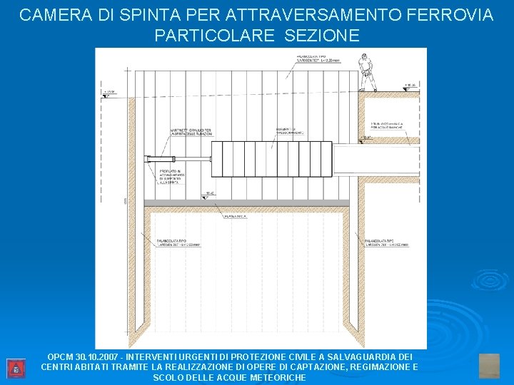 CAMERA DI SPINTA PER ATTRAVERSAMENTO FERROVIA PARTICOLARE SEZIONE OPCM 30. 10. 2007 - INTERVENTI