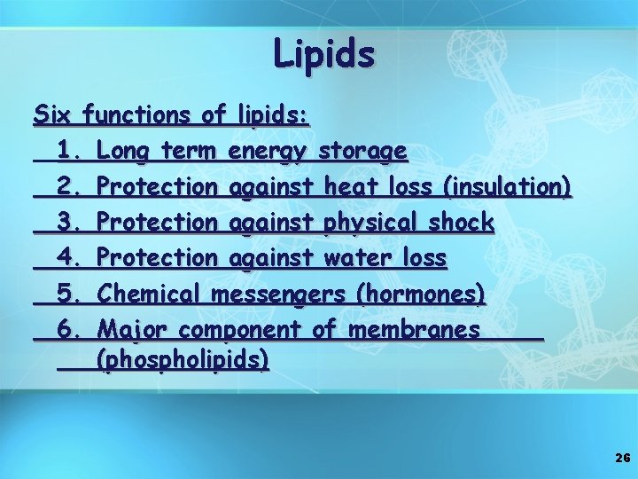 Lipids Six functions of lipids: 1. Long term energy storage 2. Protection against heat