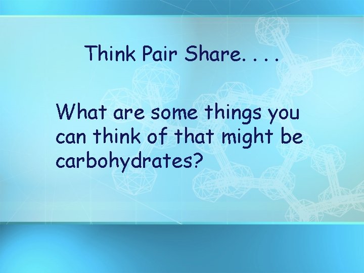 Think Pair Share. . What are some things you can think of that might
