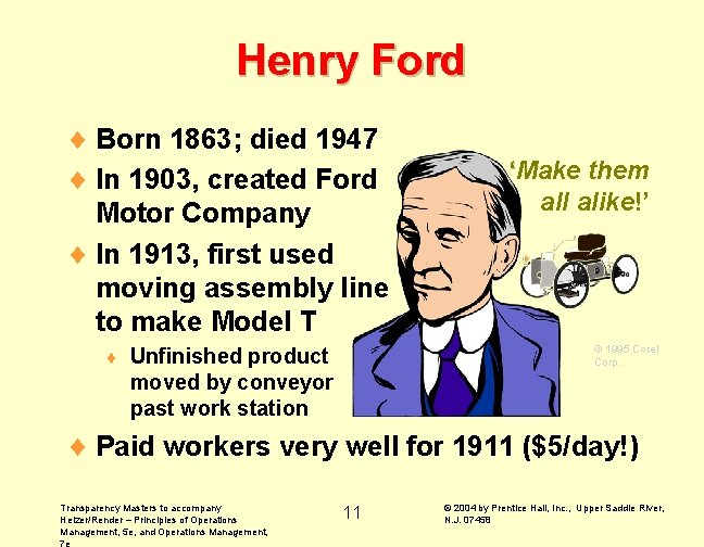 Henry Ford ¨ Born 1863; died 1947 ¨ In 1903, created Ford Motor Company