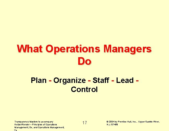 What Operations Managers Do Plan - Organize - Staff - Lead Control Transparency Masters