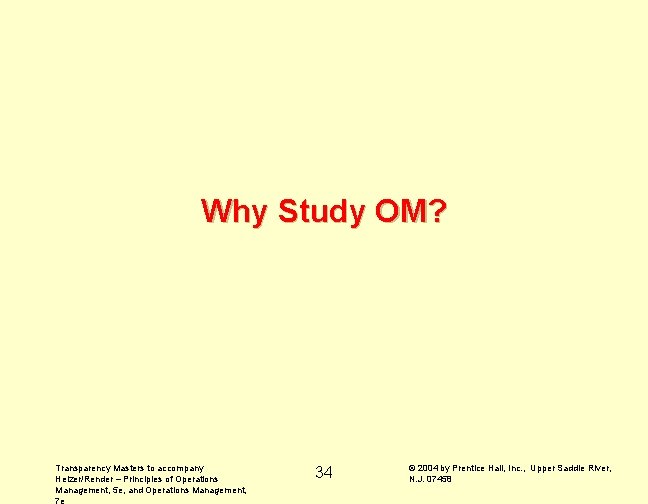 Why Study OM? Transparency Masters to accompany Heizer/Render – Principles of Operations Management, 5