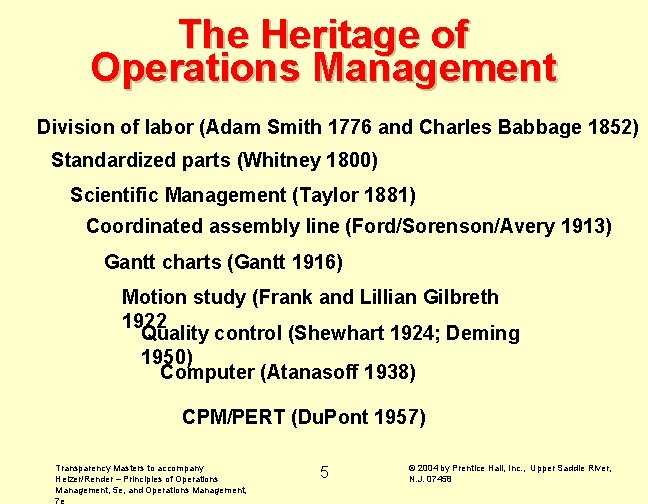 The Heritage of Operations Management Division of labor (Adam Smith 1776 and Charles Babbage