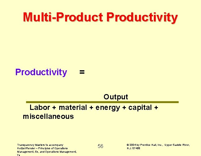 Multi-Productivity = Output Labor + material + energy + capital + miscellaneous Transparency Masters