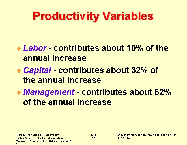 Productivity Variables ¨ Labor - contributes about 10% of the annual increase ¨ Capital