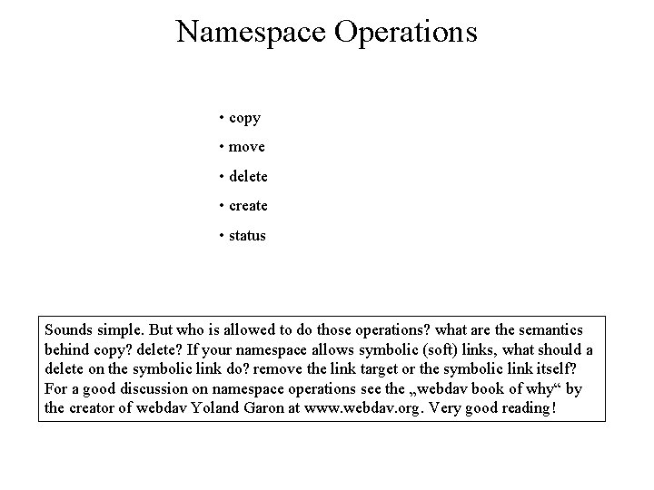 Namespace Operations • copy • move • delete • create • status Sounds simple. Namespace Operations • copy • move • delete • create • status Sounds simple.