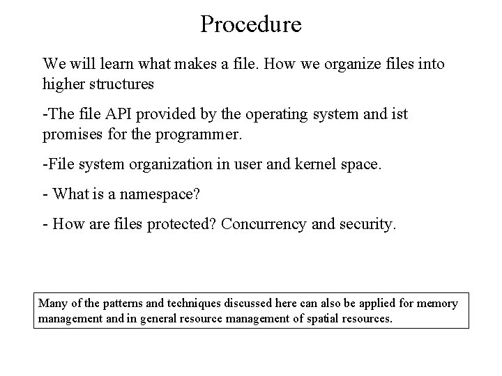 Procedure We will learn what makes a file. How we organize files into higher Procedure We will learn what makes a file. How we organize files into higher