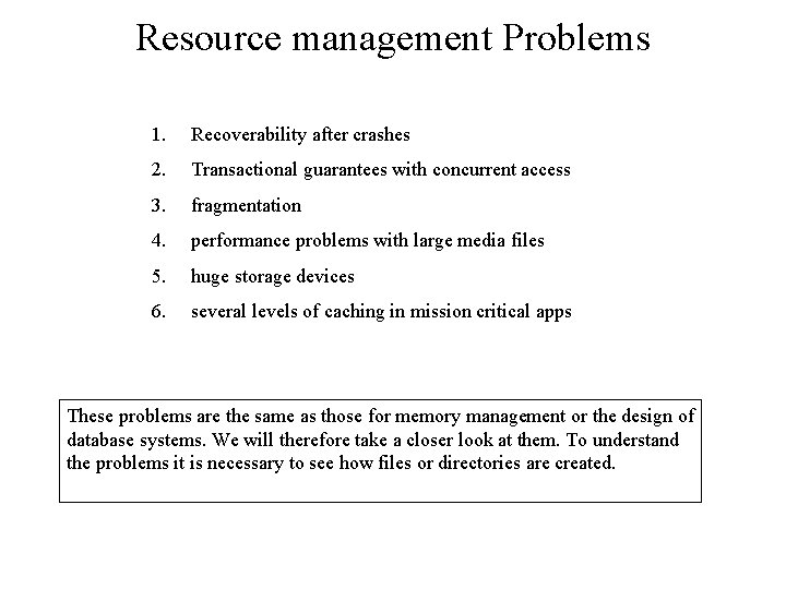 Resource management Problems 1. Recoverability after crashes 2. Transactional guarantees with concurrent access 3. Resource management Problems 1. Recoverability after crashes 2. Transactional guarantees with concurrent access 3.