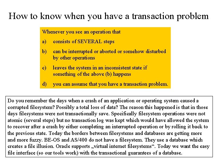 How to know when you have a transaction problem Whenever you see an operation How to know when you have a transaction problem Whenever you see an operation