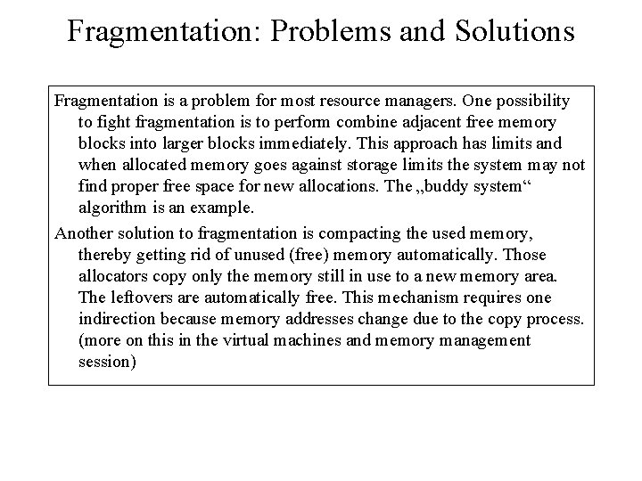Fragmentation: Problems and Solutions Fragmentation is a problem for most resource managers. One possibility Fragmentation: Problems and Solutions Fragmentation is a problem for most resource managers. One possibility