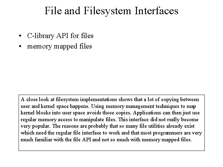 File and Filesystem Interfaces • C-library API for files • memory mapped files A File and Filesystem Interfaces • C-library API for files • memory mapped files A