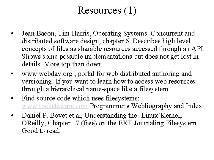Resources (1) • • Jean Bacon, Tim Harris, Operating Systems. Concurrent and distributed software Resources (1) • • Jean Bacon, Tim Harris, Operating Systems. Concurrent and distributed software