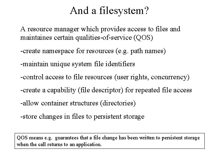 And a filesystem? A resource manager which provides access to files and maintaines certain And a filesystem? A resource manager which provides access to files and maintaines certain
