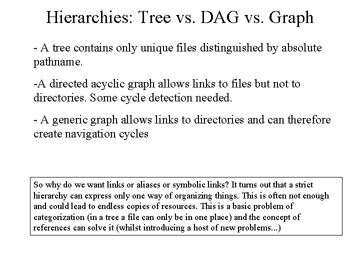 Hierarchies: Tree vs. DAG vs. Graph - A tree contains only unique files distinguished Hierarchies: Tree vs. DAG vs. Graph - A tree contains only unique files distinguished
