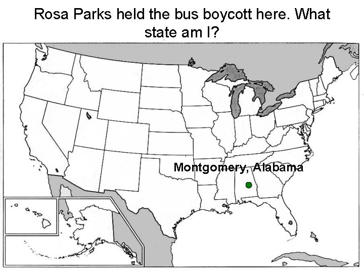 Rosa Parks held the bus boycott here. What state am I? Montgomery, Alabama 