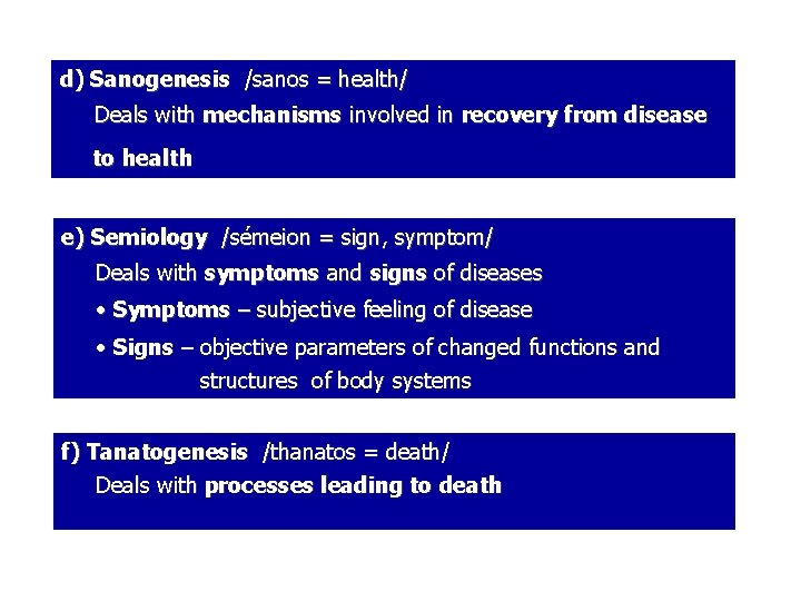 d) Sanogenesis /sanos = health/ Deals with mechanisms involved in recovery from disease to