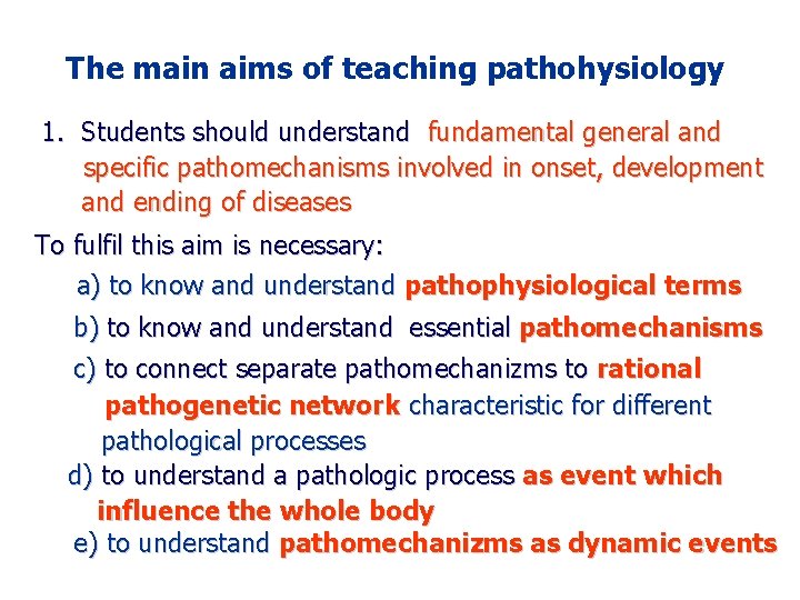 The main aims of teaching pathohysiology 1. Students should understand fundamental general and specific