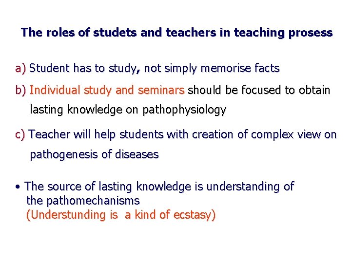 The roles of studets and teachers in teaching prosess a) Student has to study,