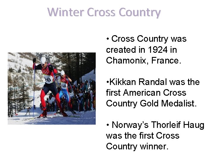 Winter Cross Country • Cross Country was created in 1924 in Chamonix, France. •
