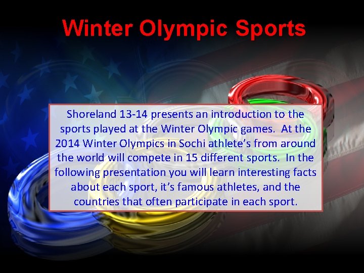 Winter Olympic Sports Shoreland 13 -14 presents an introduction to the sports played at