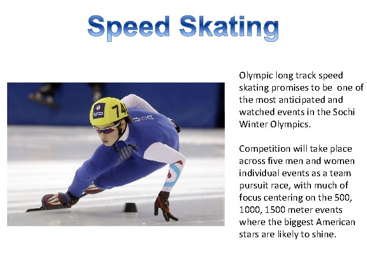 Olympic long track speed skating promises to be one of the most anticipated and
