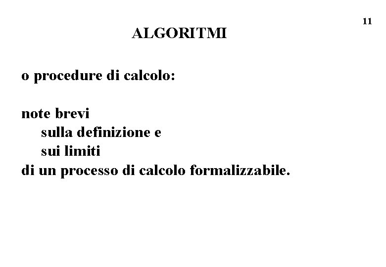 ALGORITMI o procedure di calcolo: note brevi sulla definizione e sui limiti di un